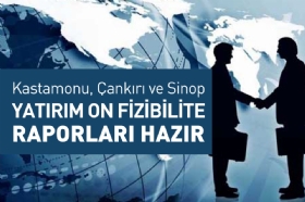 Kastamonu, ankr ve Sinopun Yatrm n Fizibilite Raporlar Hazr