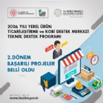 Yerel �r�n Ticarile�tirme ve KOB� Destek Merkezi Teknik Destek Program� 2. D�nem Ba�ar�l� Projeler A��kland�